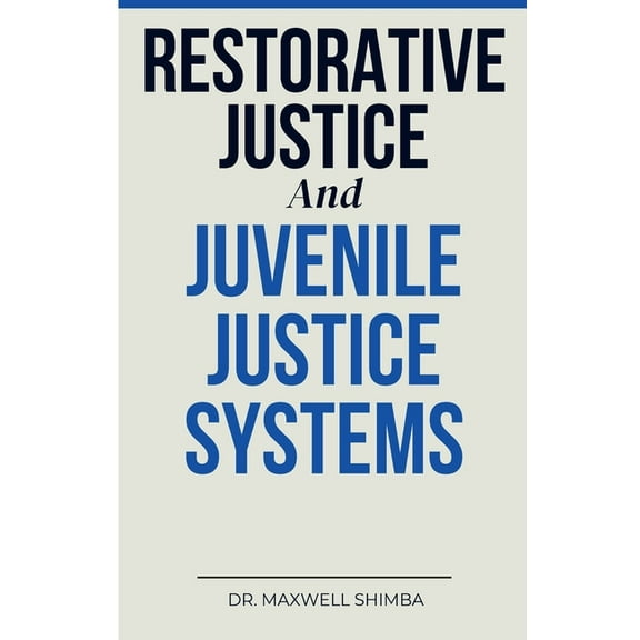 Restorative Justice and Juvenile Justice Systems, (Paperback)