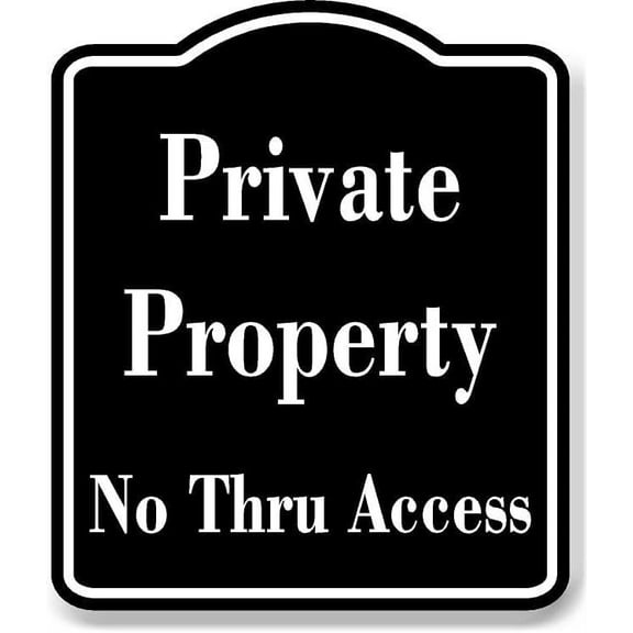 Private Property No Thru Access BLACK Aluminum Composite Sign, 8.5"x10"