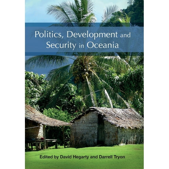 State, Society and Governance in Melanes Politics, Development and Security in Oceania, (Paperback)