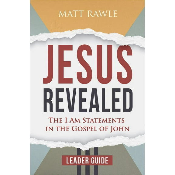 Jesus Revealed Leader Guide: The I Am Statements in the Gospel of John, (Paperback)