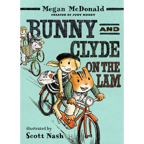 Bunny and Clyde Bunny and Clyde on the Lam: (A Funny Middle Grade Chapter Book Full of Escapes, Mix-Ups, and Big Mistakes - For Kids Age, (Hardcover)