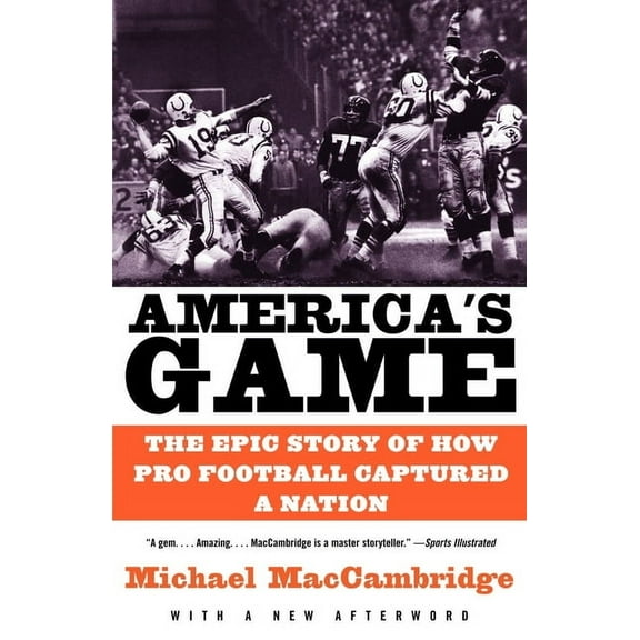 America's Game: The Epic Story of How Pro Football Captured a Nation, (Paperback)