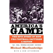 America's Game: The Epic Story of How Pro Football Captured a Nation, (Paperback)