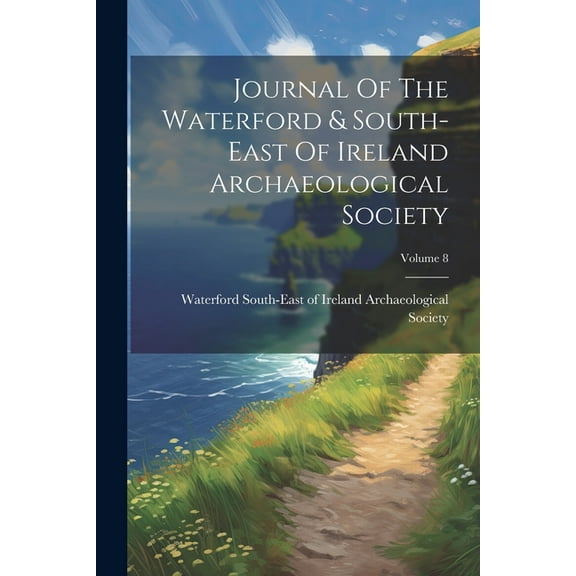 Journal Of The Waterford & South-east Of Ireland Archaeological Society; Volume 8 (Paperback)