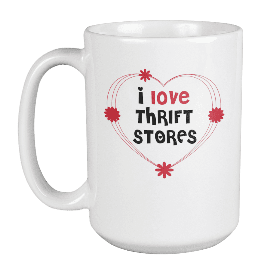 Thrift Shopping Gift Idea Thrift Shopper Mug Thrift Shopping Coffee Mug I Love Thrift Shopping Thrift Shopper Gift