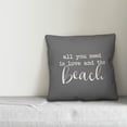thumbnail image 2 of Creative Products All You Need is Love and a Beach Script Grey and White 16x16 Indoor / Outdoor Pillow, 2 of 2