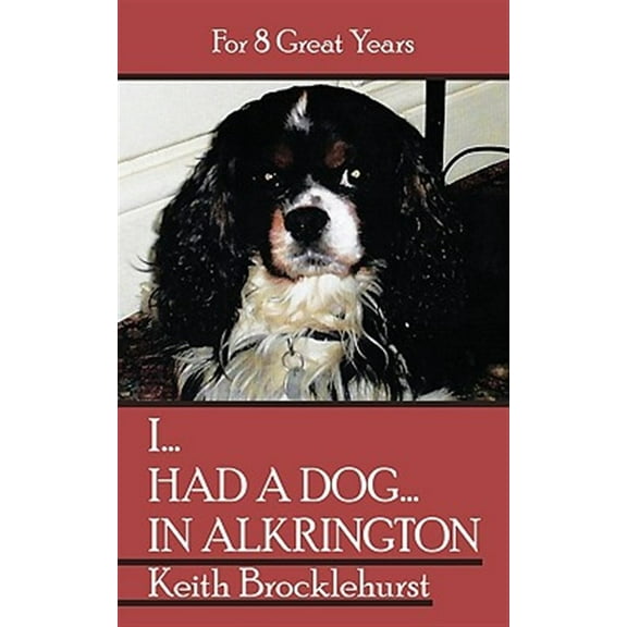 I Had a Dog in Alkrington : For 8 Great Years
