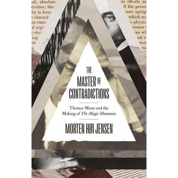The Master of Contradictions: Thomas Mann and the Making of the Magic Mountain, (Hardcover)