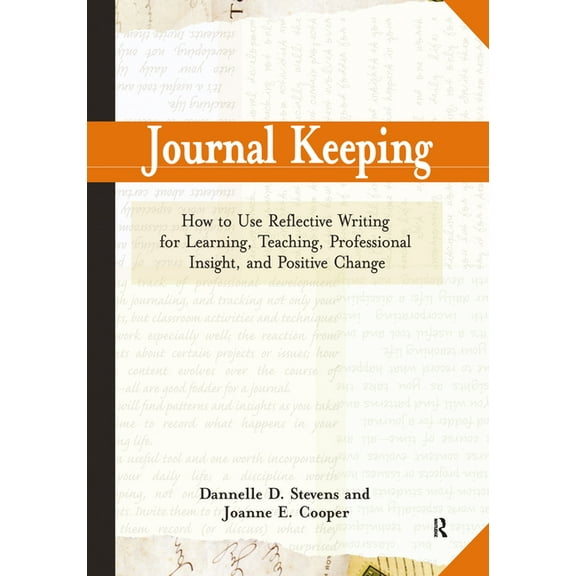 Journal Keeping: How to Use Reflective Writing for Learning, Teaching, Professional Insight and Positive Change, (Paperback)