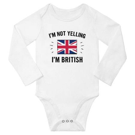 

I m Not Yelling I m British! Baby Long Sleeve Bodysuits (White 12 Months)