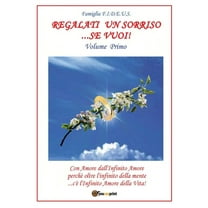 Regalati un sorriso...se vuoi! - Volume Primo, (Paperback)