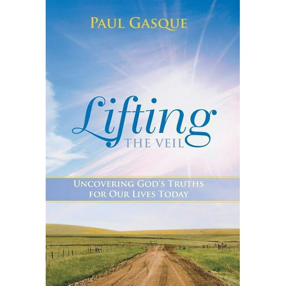 Lifting the Veil: Uncovering God's Truths for Our Lives Today (Hardcover)