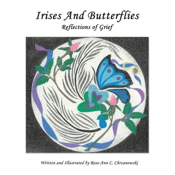 Irises and Butterflies Reflections of Grief (Paperback)