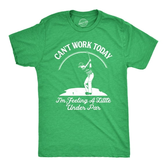 Mens Cant Work Today Im Feeling A Little Under Par T shirt Funny Golf Golfing Graphic Tees