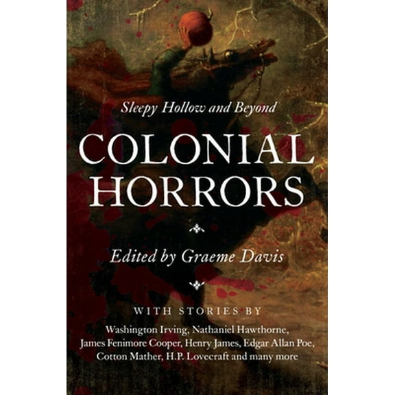 Pre-Owned Colonial Horrors: Sleepy Hollow and Beyond (Hardcover) 1681775298 9781681775296