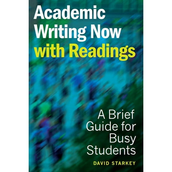 Academic Writing Now - With Readings: A Brief Guide for Busy Students, (Paperback)