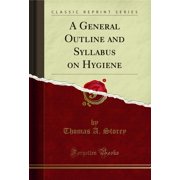 A General Outline and Syllabus on Hygiene (Classic Reprint)