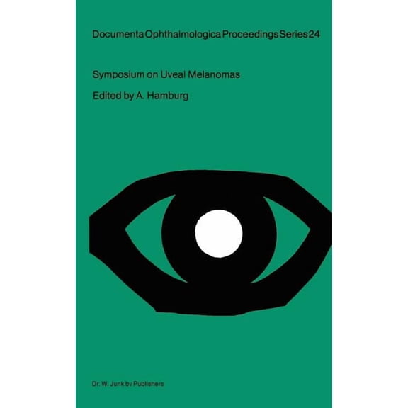 Documenta Ophthalmologica Proceedings Symposium on Uveal Melanomas: Held on the Occasion of the Snellen Medal Presentation to Dr. W.A. Menschot, Book 24, (Hardcover)