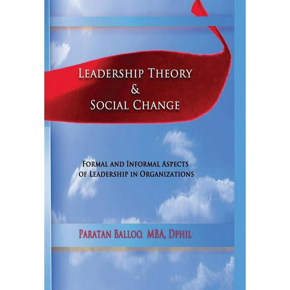 Leadership Theory & Social Change: Formal and Informal Aspects of Leadership in Organizations (Paperback)