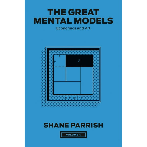 The Great Mental Models The Great Mental Models, Volume 4: Economics and Art, (Hardcover)