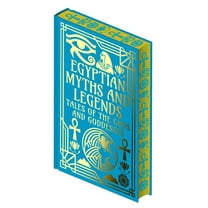 Collectible Myths and Legends Egyptian Myths and Legends: Tales of the Gods and Goddesses, (Hardcover)
