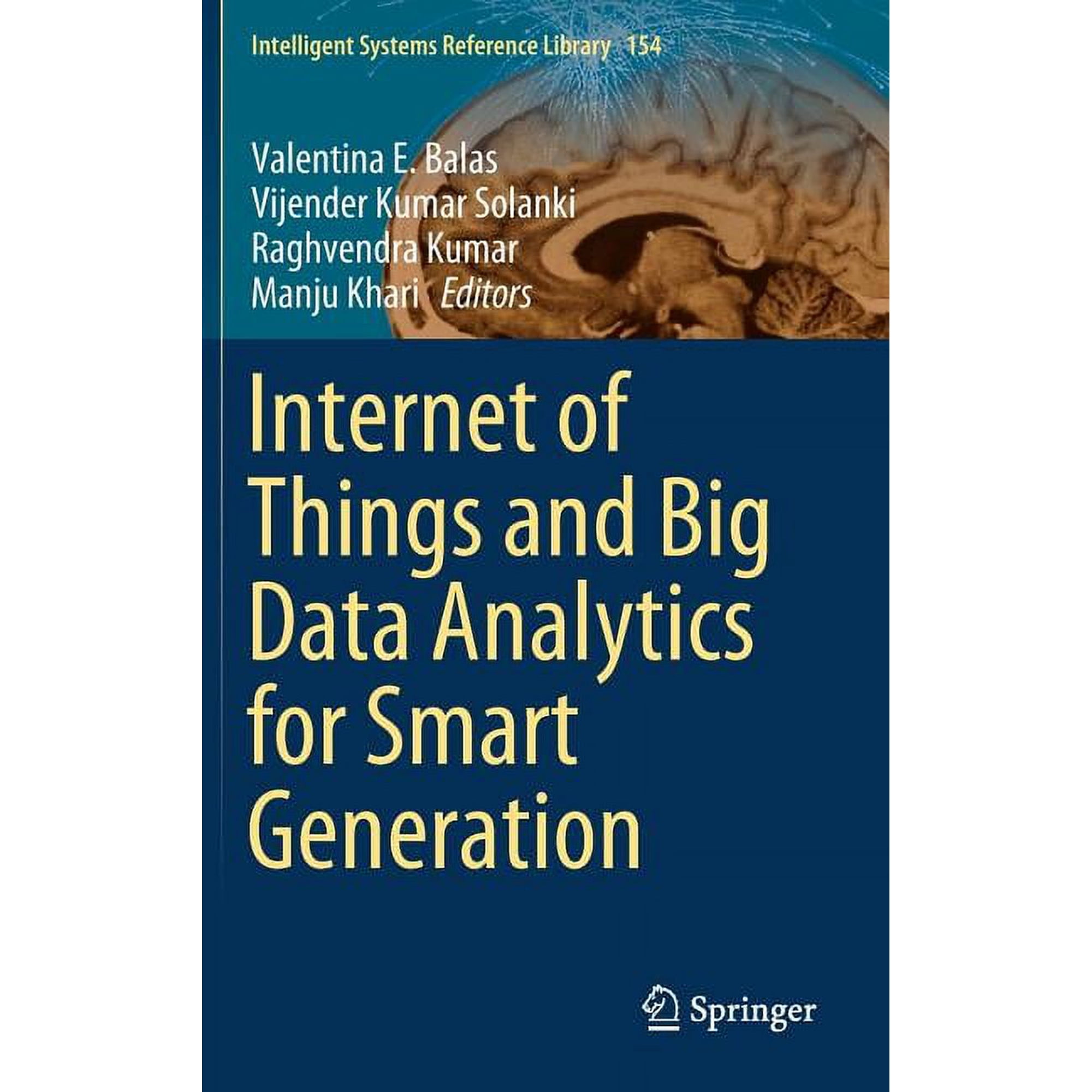 Intelligent Systems Reference Library Internet of Things and Big Data Analytics for Smart Generation, Book 154, (Hardcover)