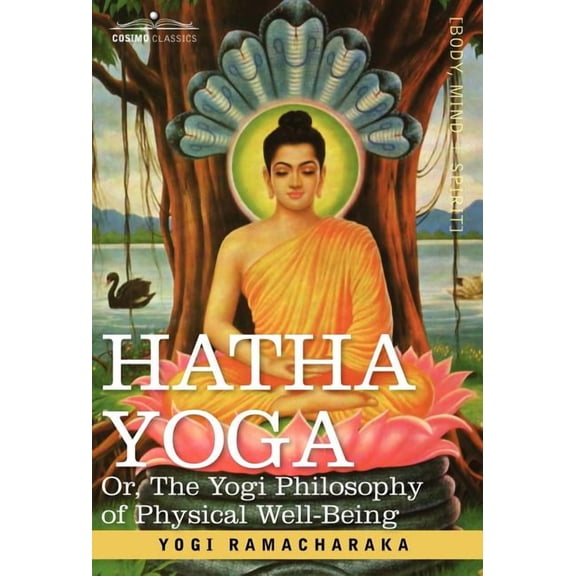 Hatha Yoga Or, the Yogi Philosophy of Physical Well-Being (Hardcover)