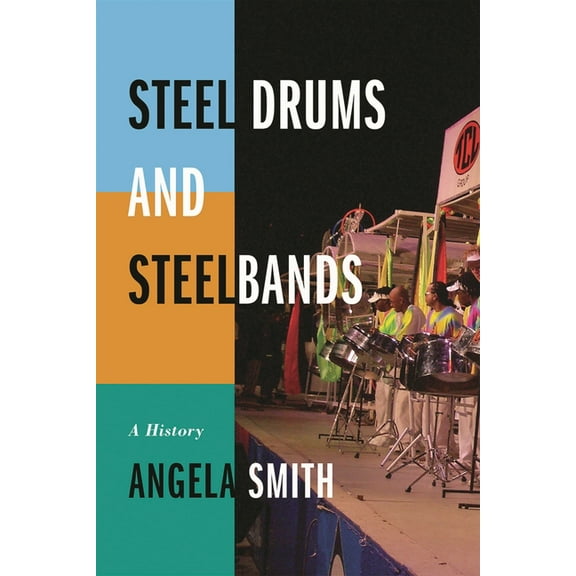 Steel Drums and Steelbands: A History, (Paperback)