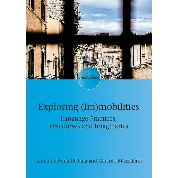 Encounters Exploring (Im)Mobilities: Language Practices, Discourses and Imaginaries, Book 23, (Paperback)