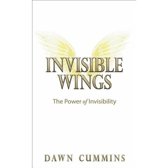 Personal Spiritual Transformation Invisible Wings: The Power of Invisibility, Book 2, (Paperback)
