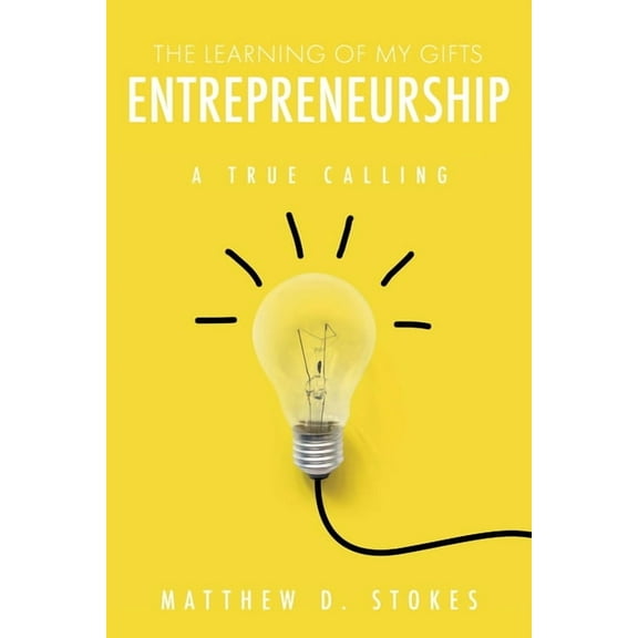 The Learning of My Gifts Entrepreneurship: A True Calling, (Paperback)