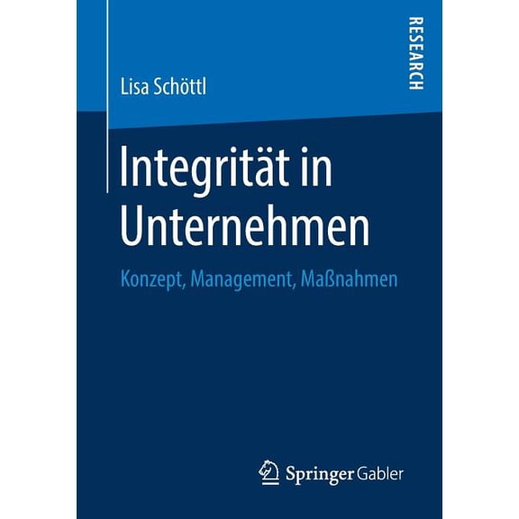 Integrität in Unternehmen: Konzept, Management, Maßnahmen, (Paperback)