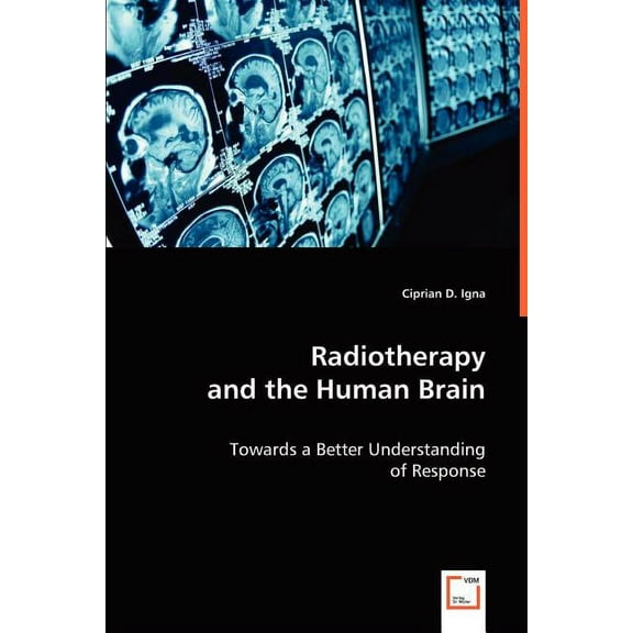 Radiotherapy and the Human Brain (Paperback)