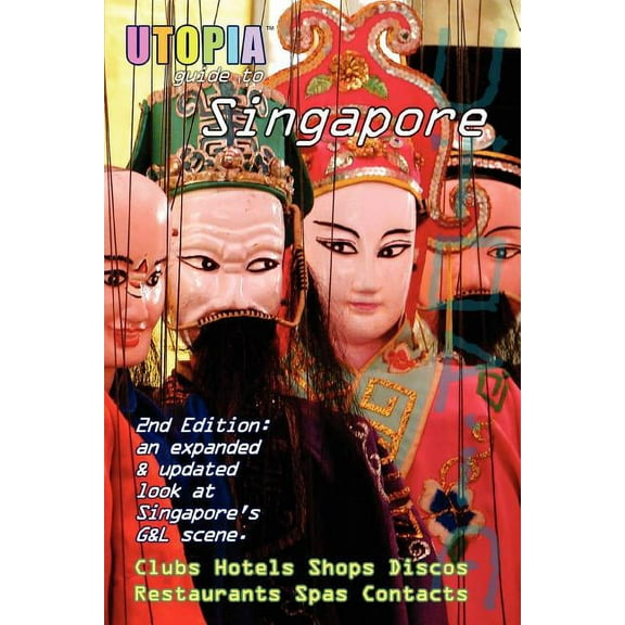 Utopia Guide to Singapore : The Gay and Lesbian Scene in the Lion City