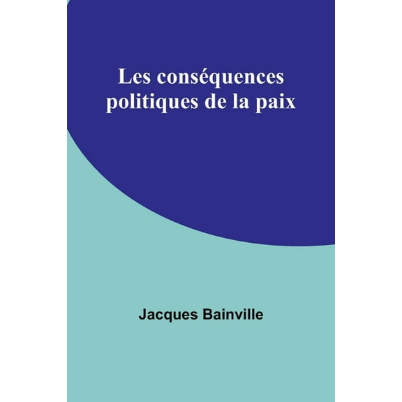 Les conséquences politiques de la paix, (Paperback)