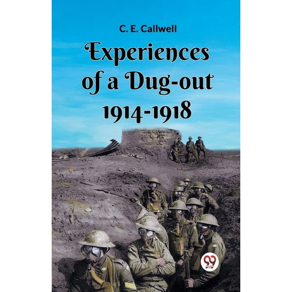 Experiences Of A Dug-Out 1914-1918, (Paperback)