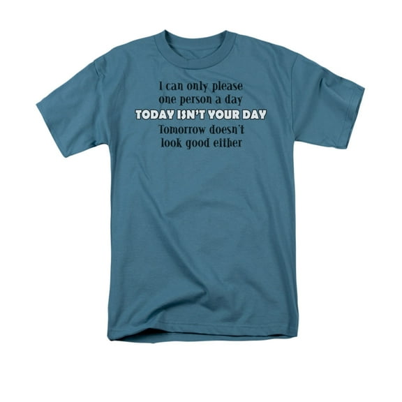 I Can Only Please One Person A Day Today Isn't Your Day Saying Adult T-Shirt