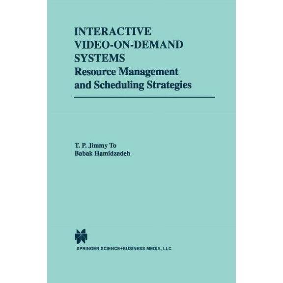 The Springer International Engineering a Interactive Video-On-Demand Systems: Resource Management and Scheduling Strategies, Book 472, (Paperback)