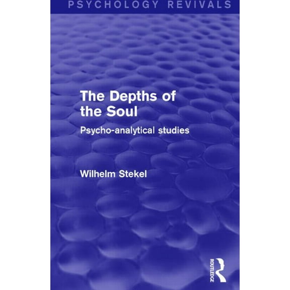 Psychology Revivals The Depths of the Soul: Psycho-Analytical Studies, (Paperback)