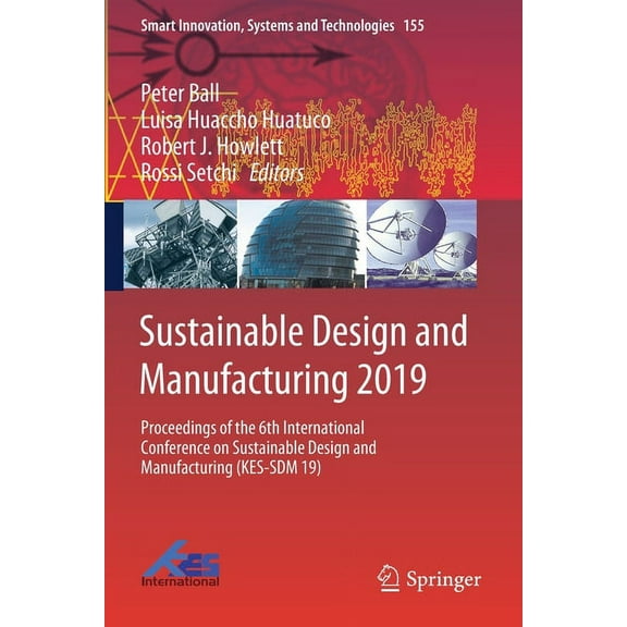 Smart Innovation, Systems and Technologi Sustainable Design and Manufacturing 2019: Proceedings of the 6th International Conference on Sustainable Design and Man, Book 155, (Paperback)