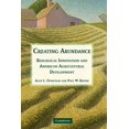 thumbnail image 1 of Creating Abundance: Biological Innovation and American Agricultural Development, 1 of 1