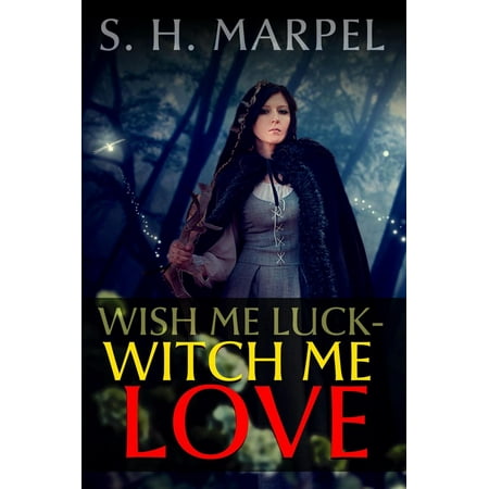 Wish Me Luck, Witch Me Love - eBook (Best Of Luck Wishes)