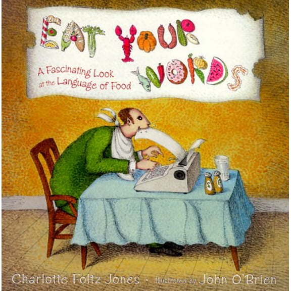 Pre-Owned Eat Your Words: A Fascinating Look at the Language of Food (Paperback) 0385325789 9780385325783