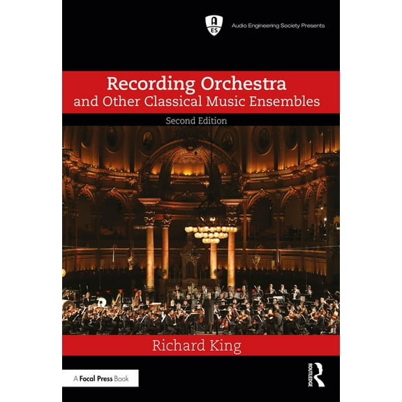 Audio Engineering Society Presents Recording Orchestra and Other Classical Music Ensembles, (Paperback)