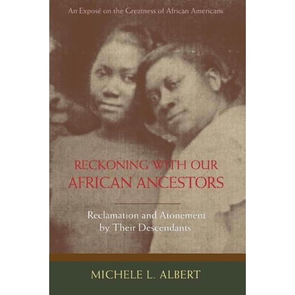 Reckoning with Our African Ancestors: Reclamation and Atonement by Their Descendants, (Paperback)
