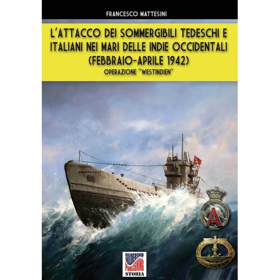 Storia L'attacco dei sommergibili tedeschi e italiani nei mari delle Indie occidentali (febbraio-aprile 1942): Operazione , Book 63, (Paperback)