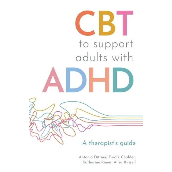 CBT to Support Adults with ADHD: A Therapist's Guide, (Paperback)
