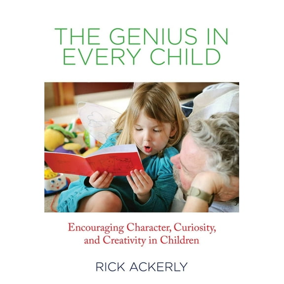 Genius in Every Child: Encouraging Character, Curiosity, And Creativity In Children, (Paperback)