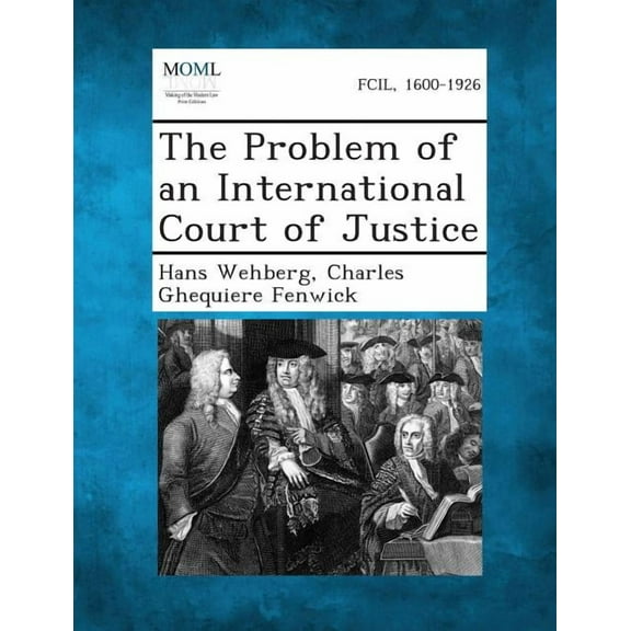 The Problem of an International Court of Justice, (Paperback)