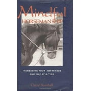 Mindful Horsemanship : Daily Inspirations Toward Better Communication with Your Horse, Used [Hardcover]